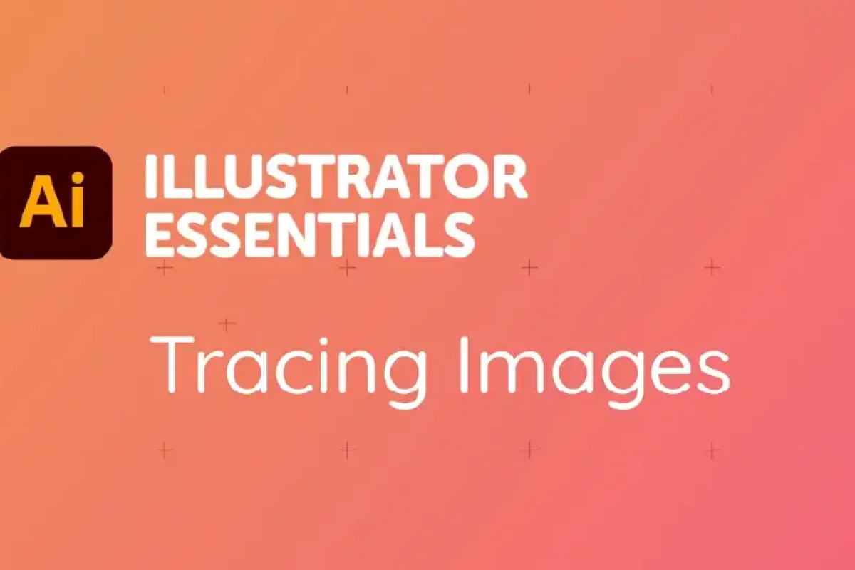 Text on orange background reads Illustrator Essentials Tracing Images