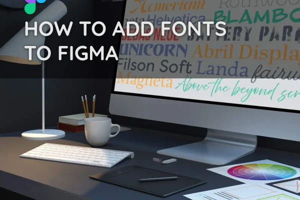 How to Add Fonts to Figma