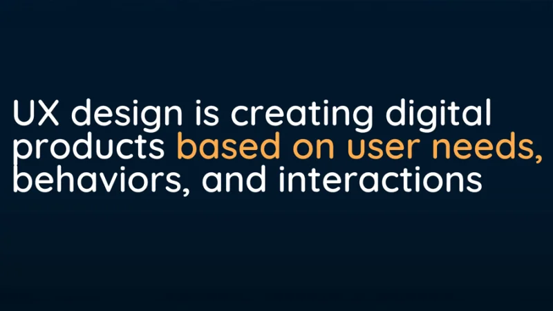 ux design is creating digital products based on user needs, behaviors, and interactions